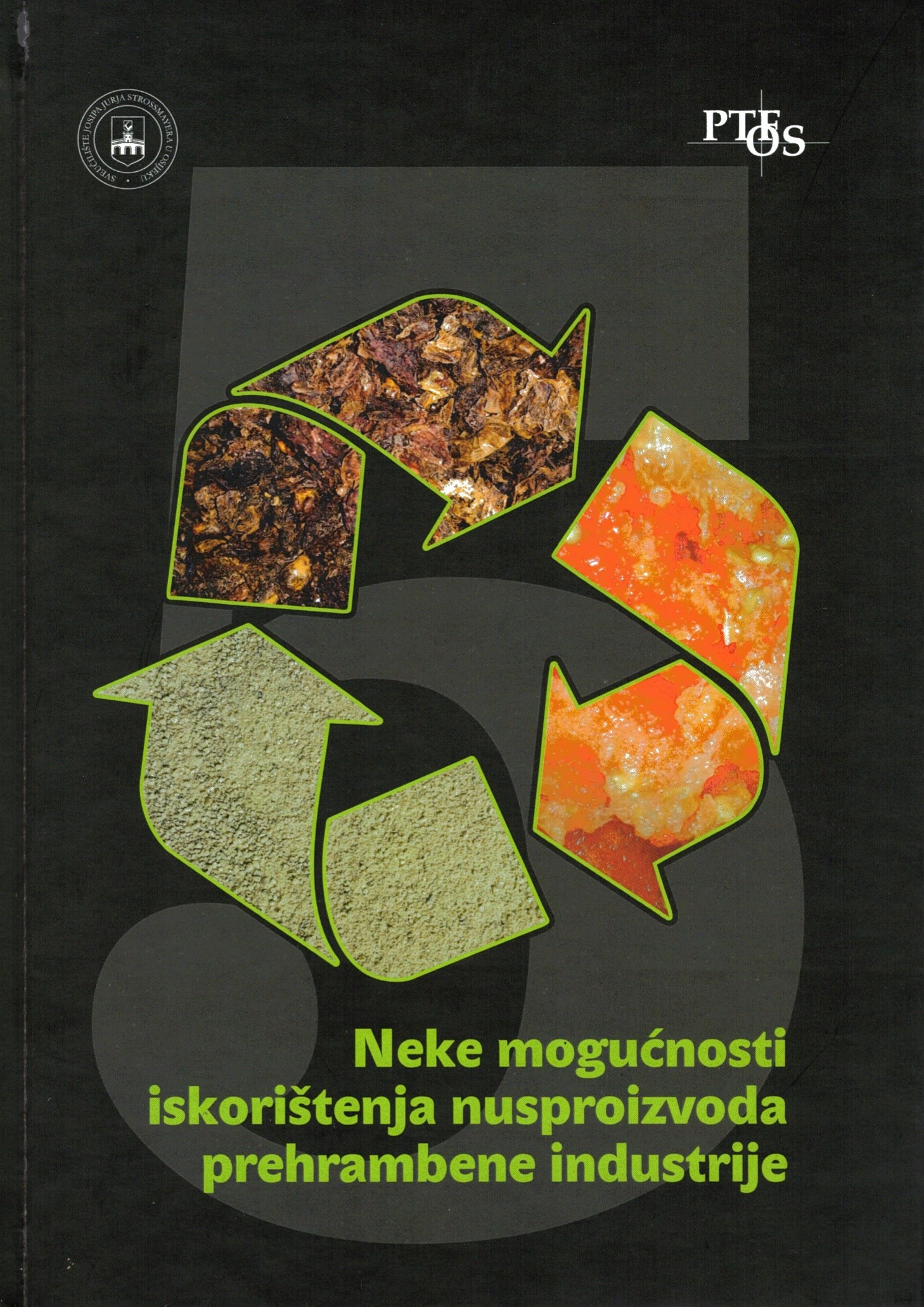 Neke mogućnosti iskorištenja nusproizvoda prehrambene industrije – knjiga 5.  [urednici Drago Šubarić, Midhat Jašić i  i Stela Jokić]